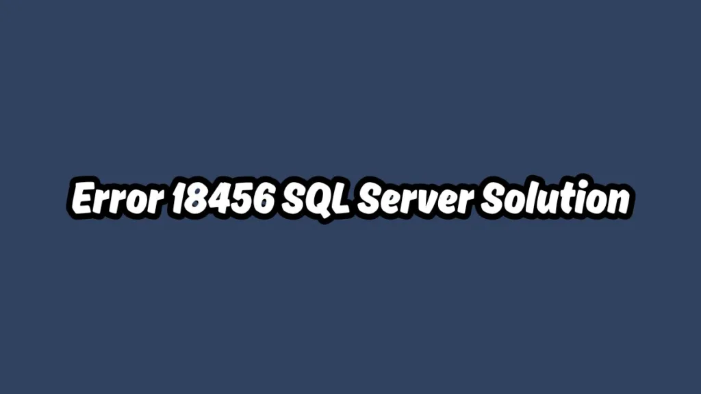 Error 18456 SQL Server Solution