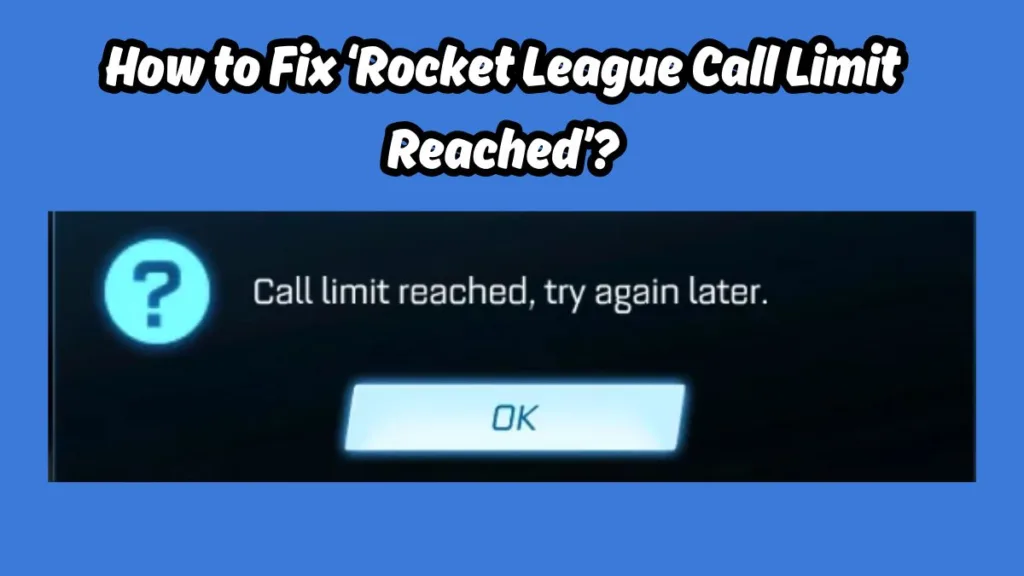 Fix Rocket League Call Limit Reached