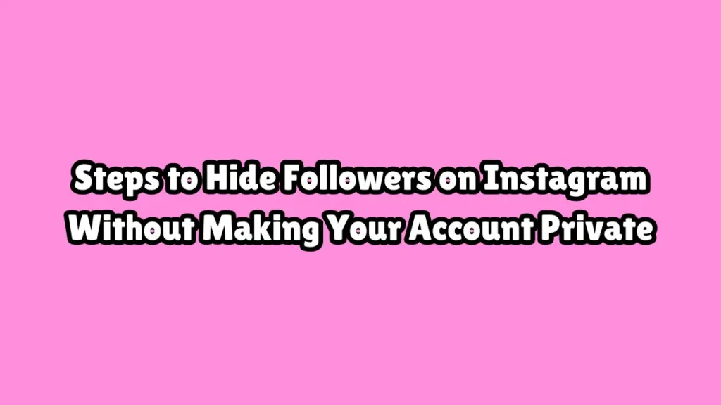 Hide Instagram followers without a private account
