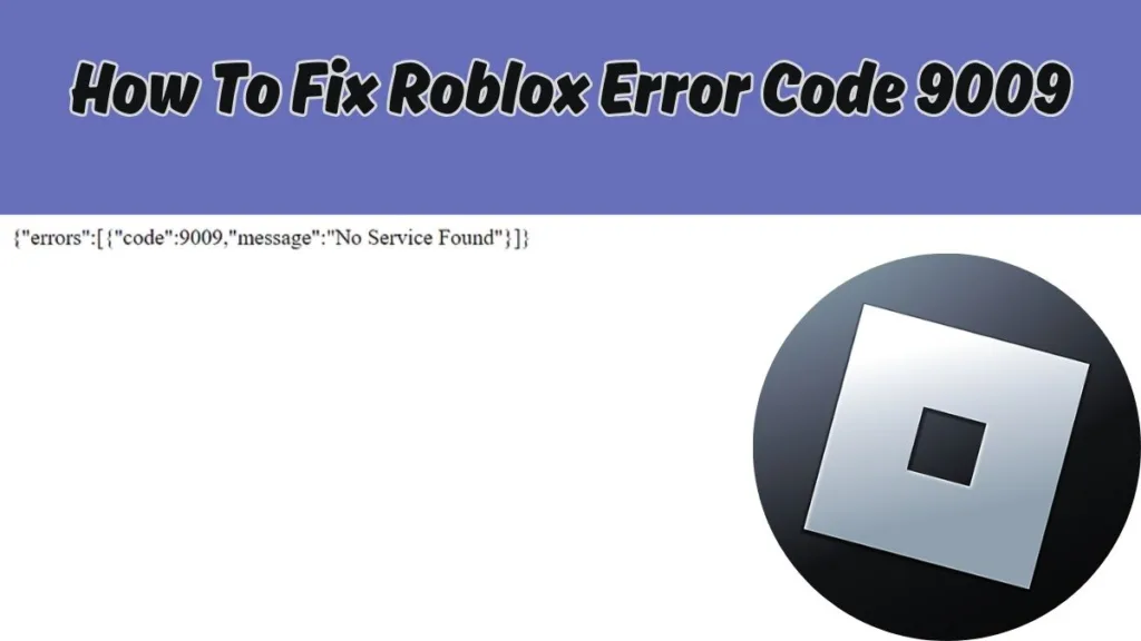 How To Fix Roblox Error Code 9009