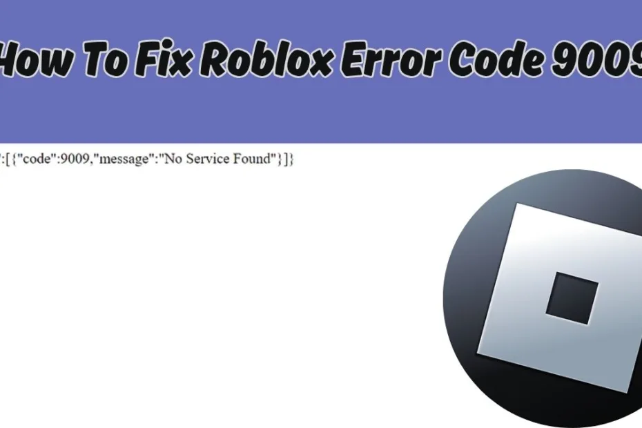 How To Fix Roblox Error Code 9009