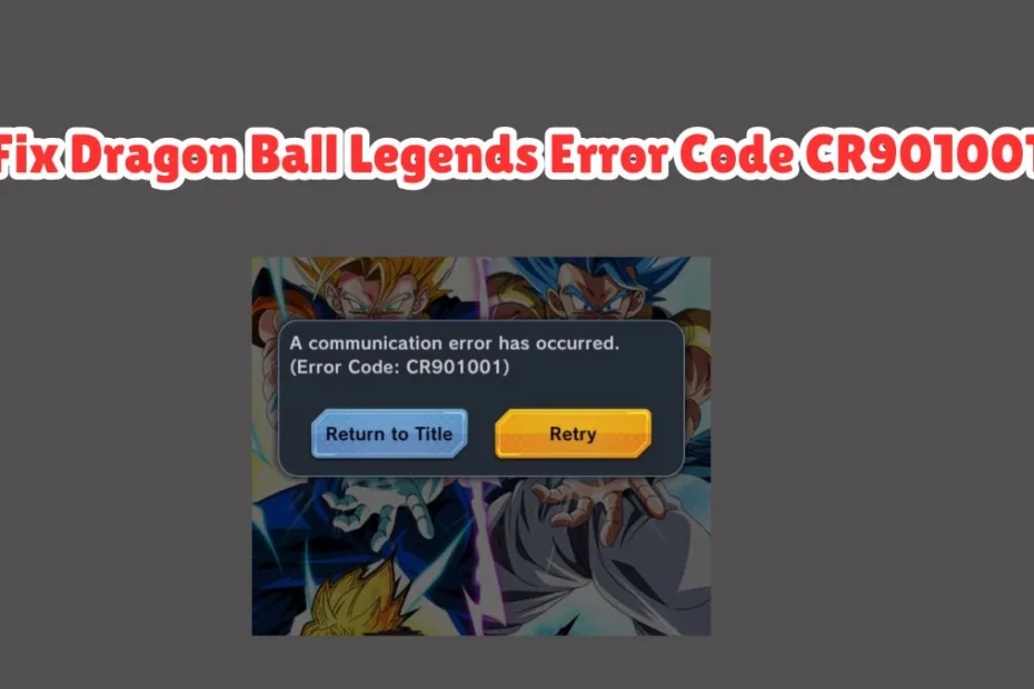 How to Fix Dragon Ball Legends Error Code CR901001