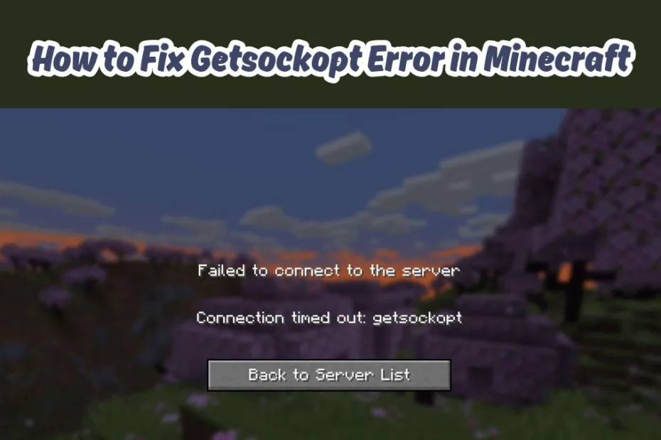 How to Fix Getsockopt Error in Minecraft