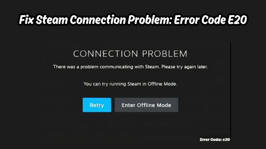 How to Fix Steam Connection Problem Error Code E20