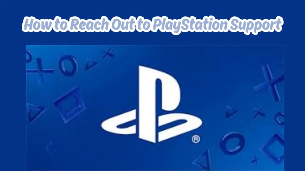 How to Reach Out to PlayStation Support
