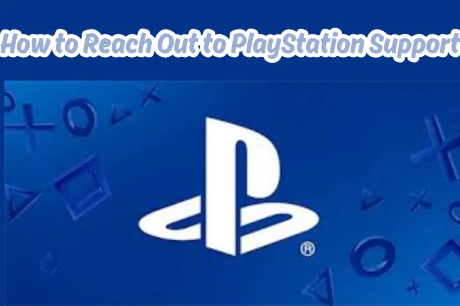 How to Reach Out to PlayStation Support