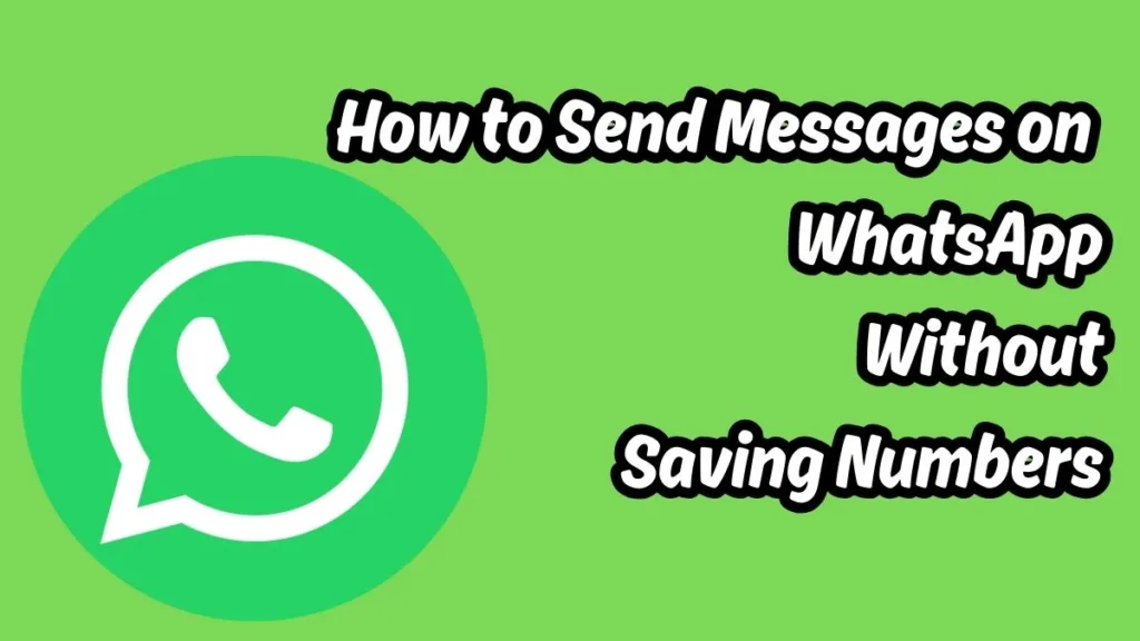 How to Send Messages on WhatsApp Without Saving Numbers