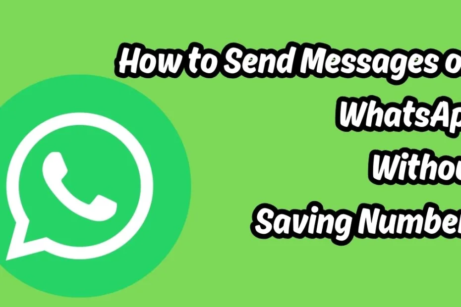 How to Send Messages on WhatsApp Without Saving Numbers