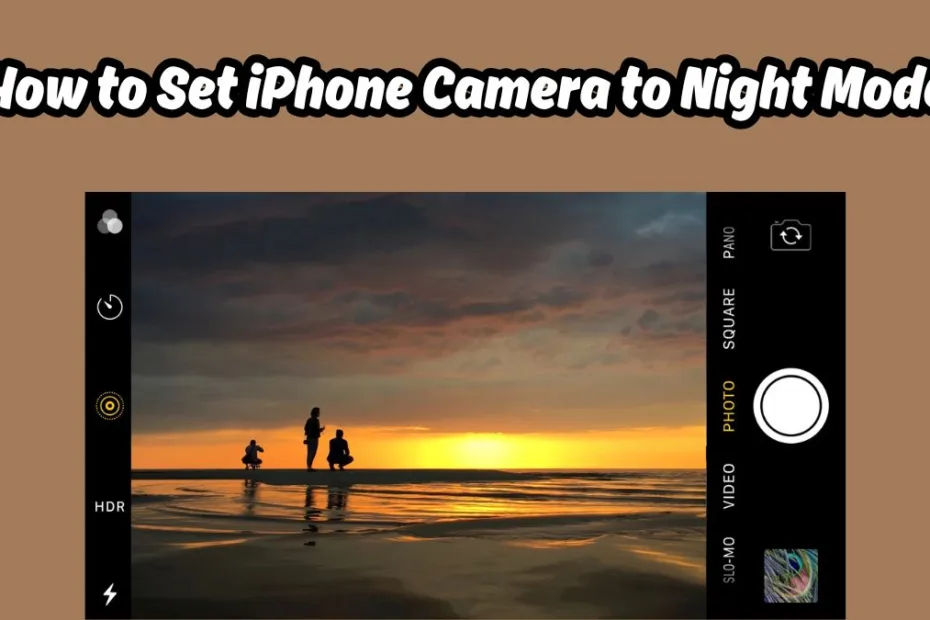 How to Set iPhone Camera to Night Mode