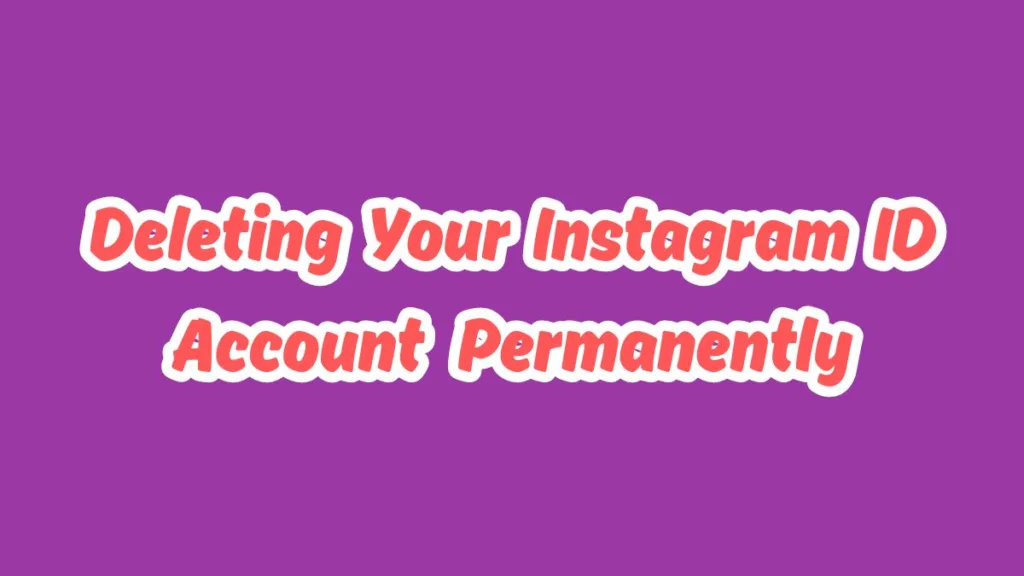 Instagram ID Delete Account Permanently
