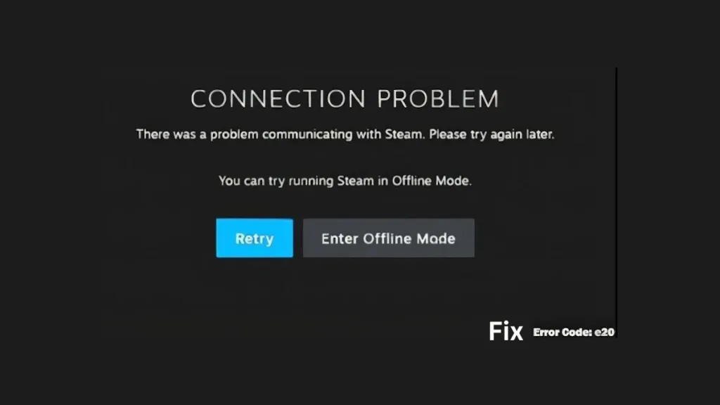 Steam Connection Problem Error Code E20