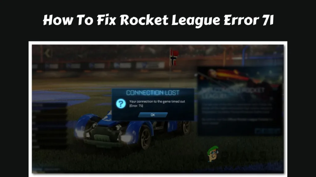 Fix Rocket League Error 71