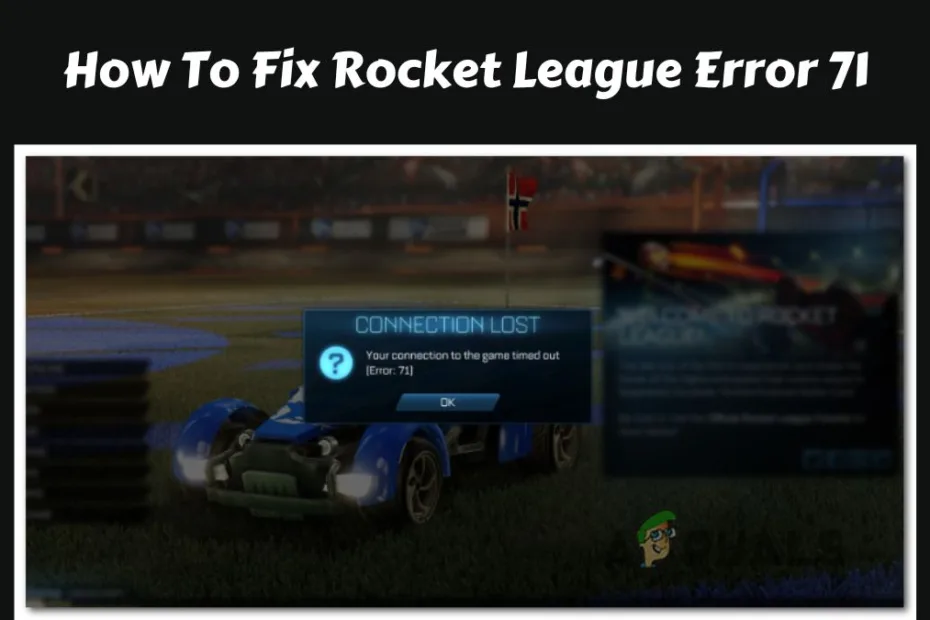 Fix Rocket League Error 71