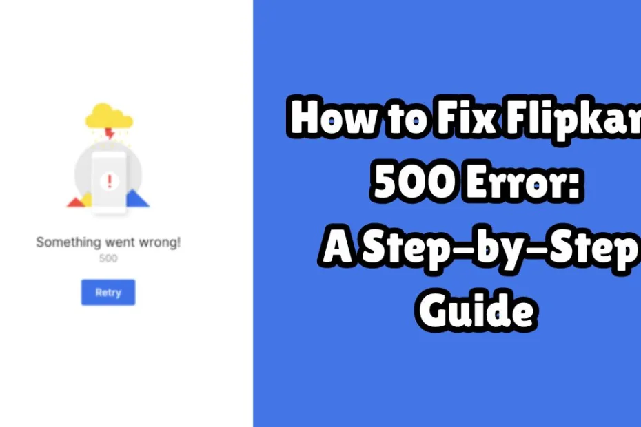 Flipkart error 500 fix