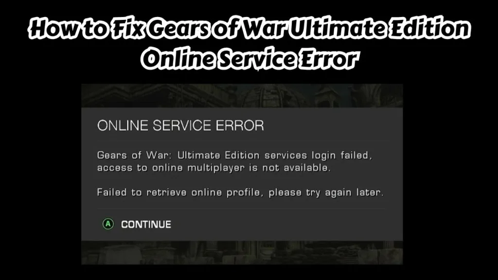 Gears of War Ultimate Edition Online Service Error