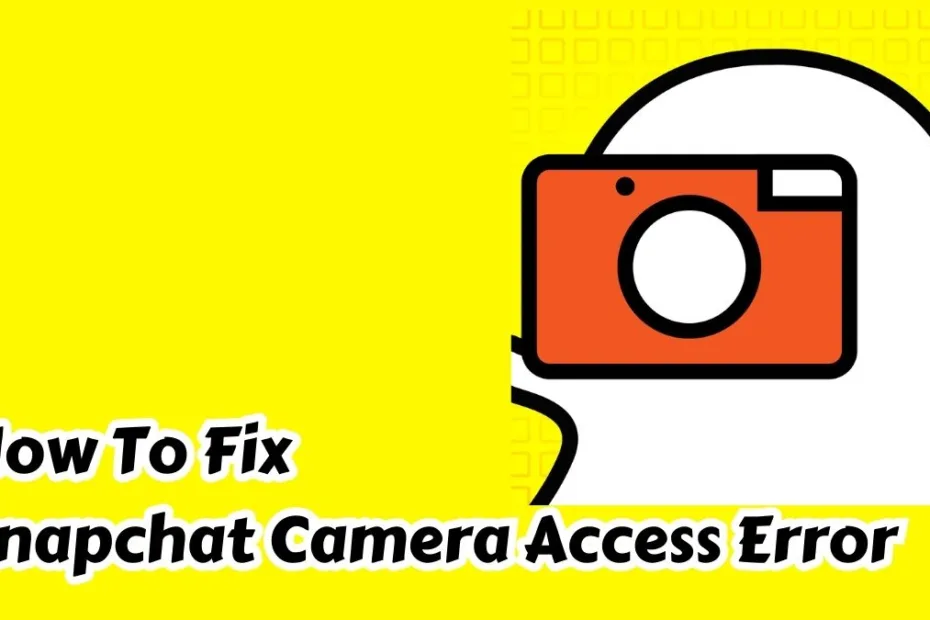 How To Fix Snapchat Camera Access Error