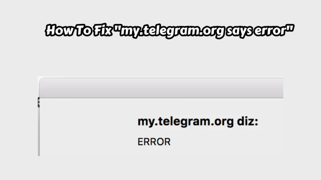 How To Fix my.telegram.org says error
