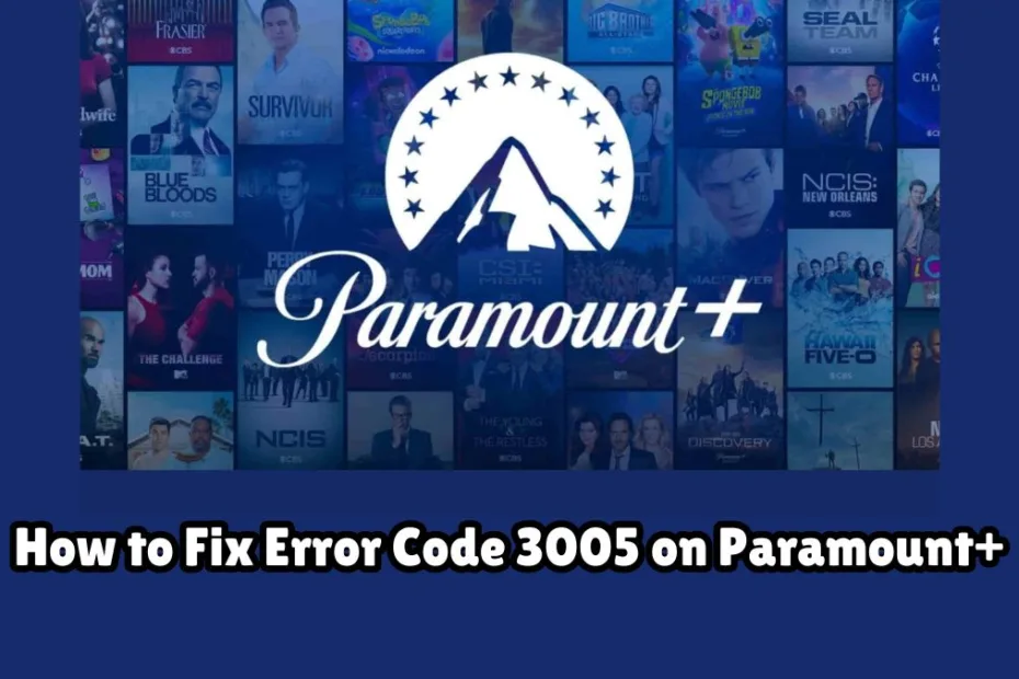 How to Fix Error Code 3005 on Paramount+