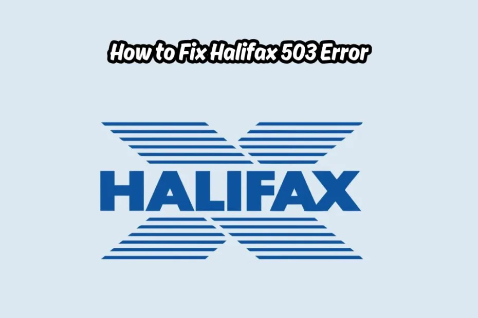 How to Fix Halifax 503 Error