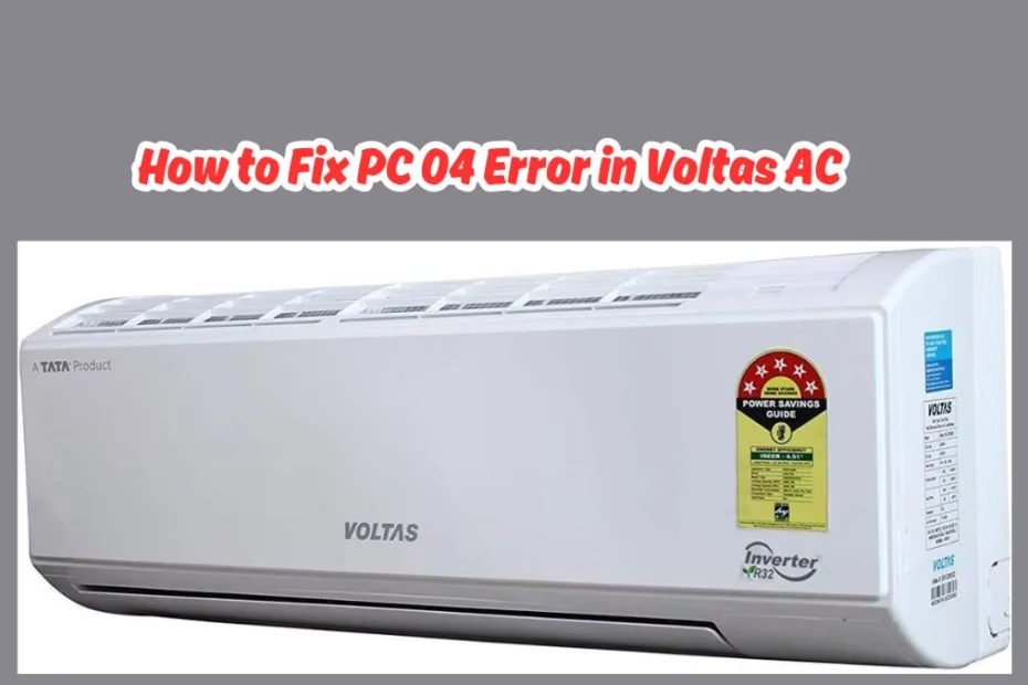 Fix PC 04 Error in Voltas AC