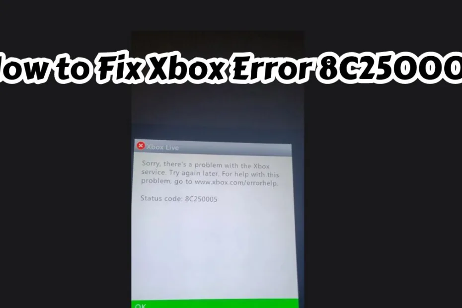 How to Fix Xbox Error 8C250005