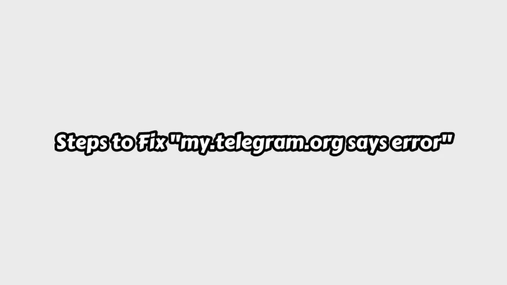 my.telegram.org says error