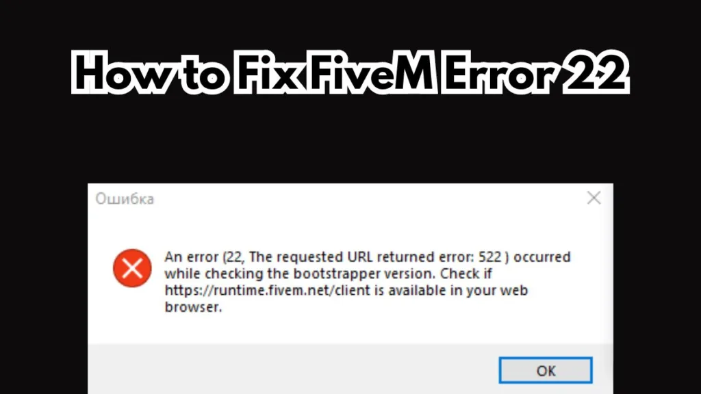 How to Fix FiveM Error 22